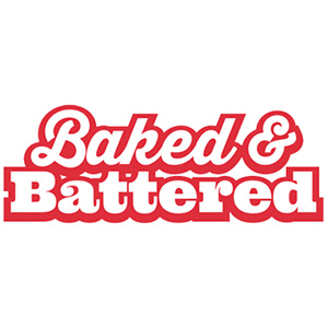 Baked and Battered
